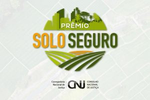 Iniciativas da Justiça Federal da 4ª Região vencem o Prêmio Solo Seguro do CNJ (28/07/2025)